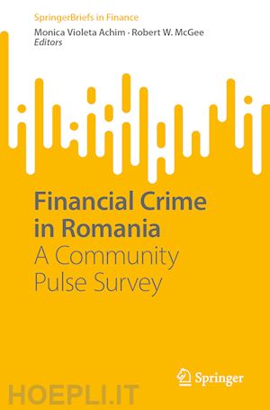 achim monica violeta (curatore); mcgee robert w. (curatore) - financial crime in romania