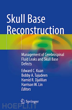 kuan edward c. (curatore); tajudeen bobby a. (curatore); djalilian hamid r. (curatore); lin harrison w. (curatore) - skull base reconstruction