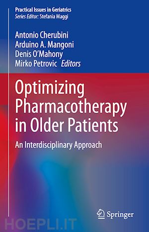 cherubini antonio (curatore); mangoni arduino a. (curatore); o’mahony denis (curatore); petrovic mirko (curatore) - optimizing pharmacotherapy in older patients