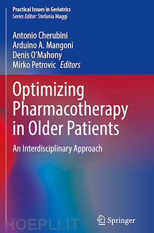 cherubini antonio (curatore); mangoni arduino a. (curatore); o’mahony denis (curatore); petrovic mirko (curatore) - optimizing pharmacotherapy in older patients