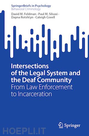 feldman david m.; silvasi paul m.; rotshtyn dayna; covell caleigh - intersections of the legal system and the deaf community