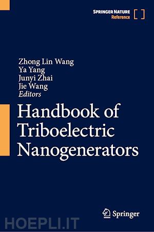 wang zhong lin (curatore); yang ya (curatore); zhai junyi (curatore); wang jie (curatore) - handbook of triboelectric nanogenerators