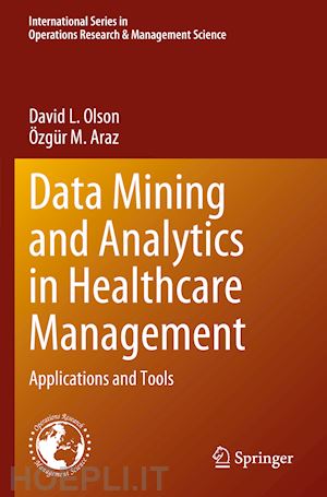 olson david l.; araz Özgür m. - data mining and analytics in healthcare management