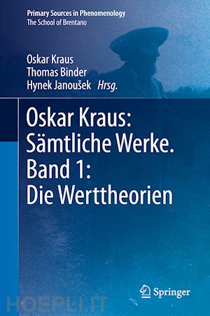 kraus oskar; binder thomas (curatore); janoušek hynek (curatore) - die werttheorien. geschichte und kritik