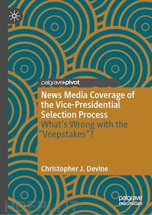 devine christopher j. - news media coverage of the vice-presidential selection process