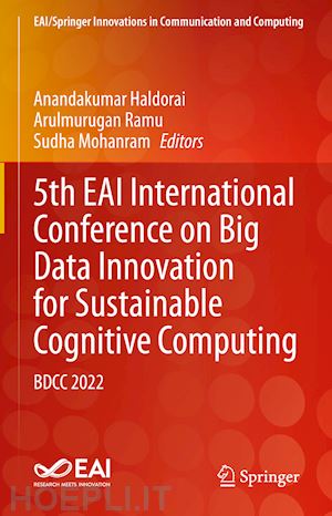 haldorai anandakumar (curatore); ramu arulmurugan (curatore); mohanram sudha (curatore) - 5th eai international conference on big data innovation for sustainable cognitive computing