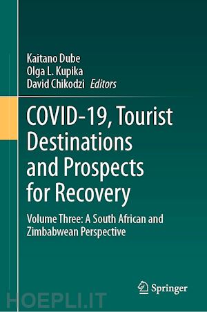 dube kaitano (curatore); kupika olga l. (curatore); chikodzi david (curatore) - covid-19, tourist destinations and prospects for recovery