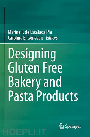 de escalada pla marina f. (curatore); genevois carolina e. (curatore) - designing gluten free bakery and pasta products