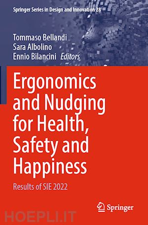 bellandi tommaso (curatore); albolino sara (curatore); bilancini ennio (curatore) - ergonomics and nudging for health, safety and happiness