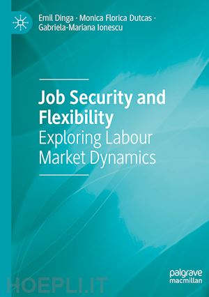 dinga emil; dutcas monica florica; ionescu gabriela-mariana - job security and flexibility