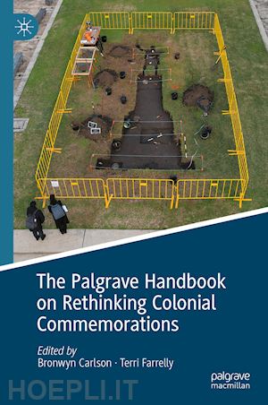 carlson bronwyn (curatore); farrelly terri (curatore) - the palgrave handbook on rethinking colonial commemorations