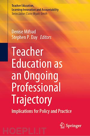 mifsud denise (curatore); day stephen p. (curatore) - teacher education as an ongoing professional trajectory