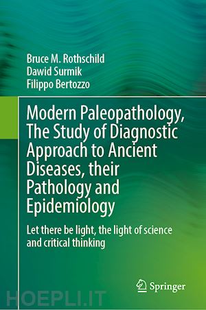 rothschild bruce m.; surmik dawid; bertozzo filippo - modern paleopathology, the study of diagnostic approach to ancient diseases, their pathology and epidemiology