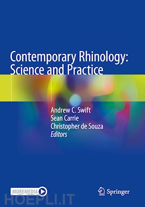 swift andrew c. (curatore); carrie sean (curatore); de souza christopher (curatore) - contemporary rhinology: science and practice