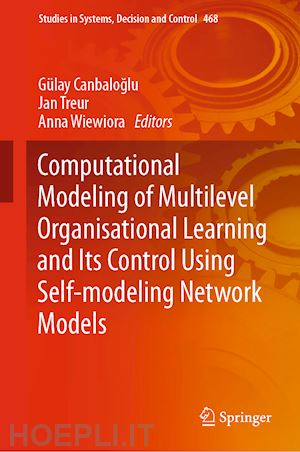 canbaloglu gülay (curatore); treur jan (curatore); wiewiora anna (curatore) - computational modeling of multilevel organisational learning and its control using self-modeling network models