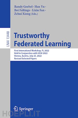 goebel randy (curatore); yu han (curatore); faltings boi (curatore); fan lixin (curatore); xiong zehui (curatore) - trustworthy federated learning