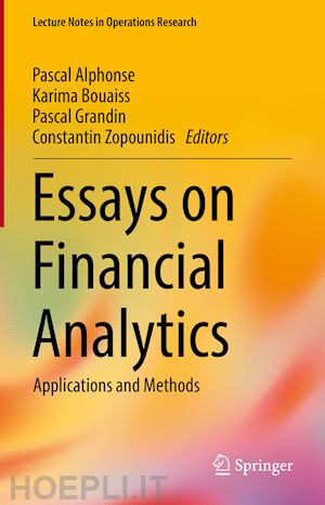 alphonse pascal (curatore); bouaiss karima (curatore); grandin pascal (curatore); zopounidis constantin (curatore) - essays on financial analytics