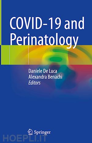 de luca daniele (curatore); benachi alexandra (curatore) - covid-19 and perinatology