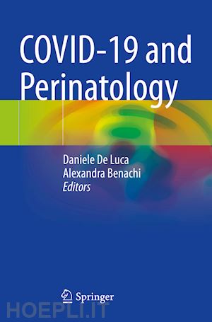 de luca daniele (curatore); benachi alexandra (curatore) - covid-19 and perinatology