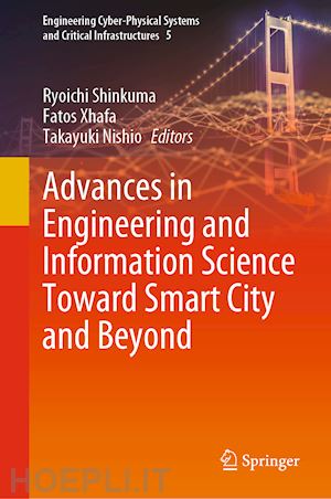 shinkuma ryoichi (curatore); xhafa fatos (curatore); nishio takayuki (curatore) - advances in engineering and information science toward smart city and beyond