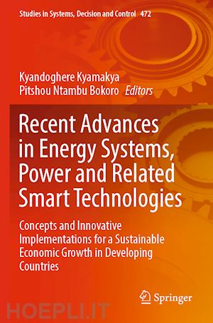 kyamakya kyandoghere (curatore); bokoro pitshou ntambu (curatore) - recent advances in energy systems, power and related smart technologies