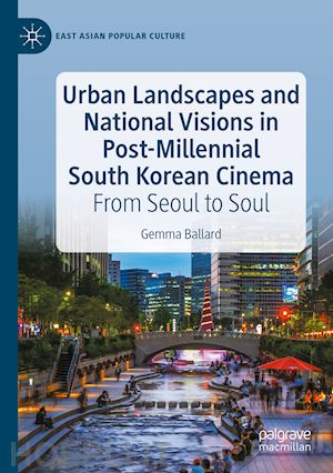 ballard gemma - urban landscapes and national visions in post-millennial south korean cinema