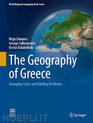darques régis (curatore); sidiropoulos george (curatore); kalabokidis kostas (curatore) - the geography of greece