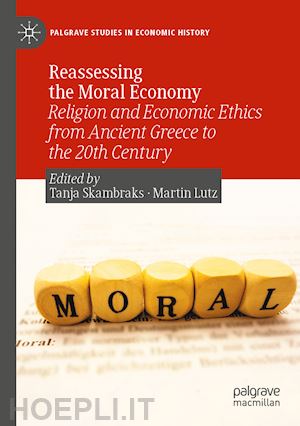 skambraks tanja (curatore); lutz martin (curatore) - reassessing the moral economy