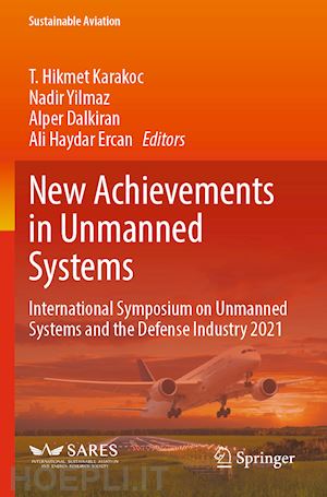 karakoc t. hikmet (curatore); yilmaz nadir (curatore); dalkiran alper (curatore); ercan ali haydar (curatore) - new achievements in unmanned systems