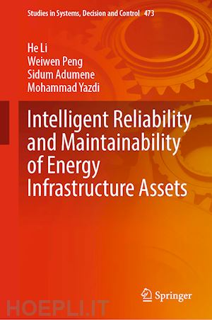 li he; peng weiwen; adumene sidum; yazdi mohammad - intelligent reliability and maintainability of energy infrastructure assets