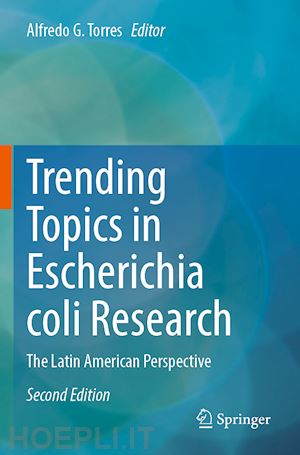 torres alfredo g. (curatore) - trending topics in escherichia coli research