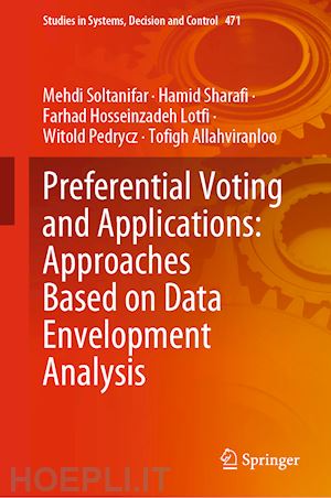 soltanifar mehdi; sharafi hamid; hosseinzadeh lotfi farhad; pedrycz witold; allahviranloo tofigh - preferential voting and applications: approaches based on data envelopment analysis