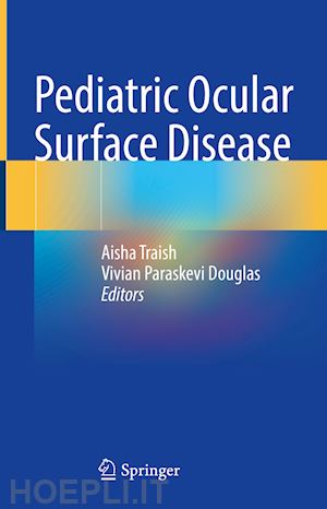 traish aisha (curatore); douglas vivian paraskevi (curatore) - pediatric ocular surface disease