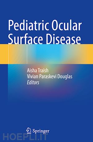 traish aisha (curatore); douglas vivian paraskevi (curatore) - pediatric ocular surface disease