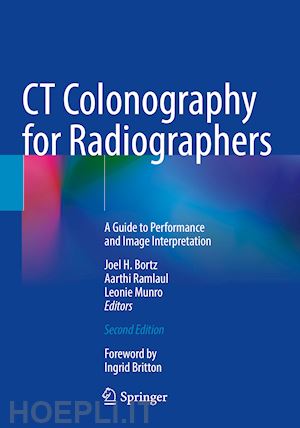 bortz joel h. (curatore); ramlaul aarthi (curatore); munro leonie (curatore) - ct colonography for radiographers