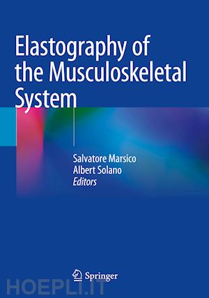 marsico salvatore (curatore); solano albert (curatore) - elastography of the musculoskeletal system