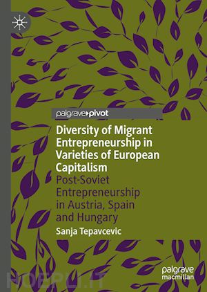 tepavcevic sanja - diversity of migrant entrepreneurship in varieties of european capitalism