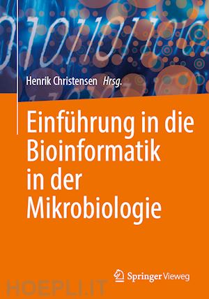 christensen henrik (curatore) - einführung in die bioinformatik in der mikrobiologie
