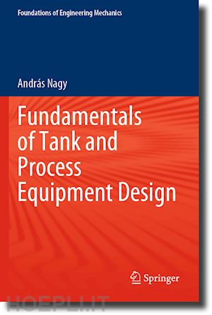 nagy andrás - fundamentals of tank and process equipment design