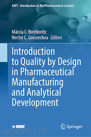breitkreitz márcia cristina (curatore); goicoechea hector (curatore) - introduction to quality by design in pharmaceutical manufacturing and analytical development