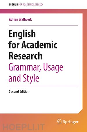 wallwork adrian - english for academic research: grammar, usage and style