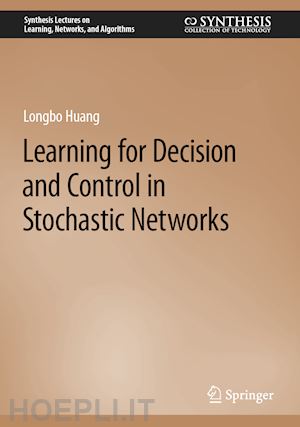 huang longbo - learning for decision and control in stochastic networks