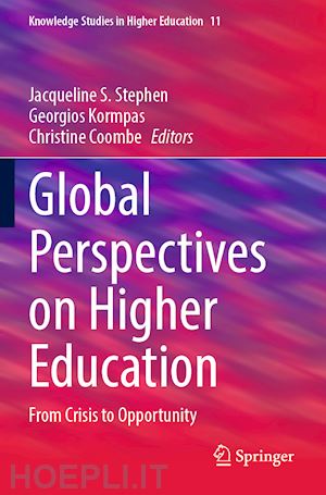 stephen jacqueline s. (curatore); kormpas georgios (curatore); coombe christine (curatore) - global perspectives on higher education