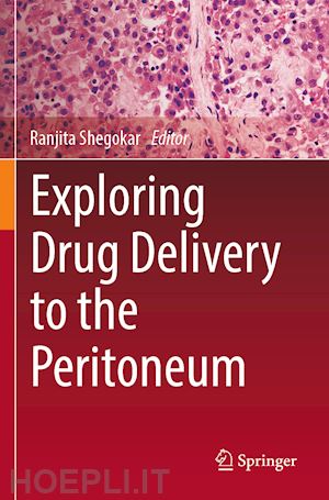 shegokar ranjita (curatore) - exploring drug delivery to the peritoneum