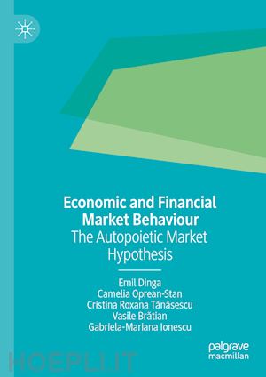 dinga emil; oprean-stan camelia; tanasescu cristina roxana; bratian vasile; ionescu gabriela-mariana - economic and financial market behaviour