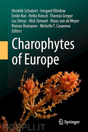 schubert hendrik (curatore); casanova michelle t. (curatore); blindow irmgard (curatore); nat emile (curatore); korsch heiko (curatore); gregor thomas (curatore); denys luc (curatore); stewart nick (curatore); van de weyer klaus (curatore) - charophytes of europe