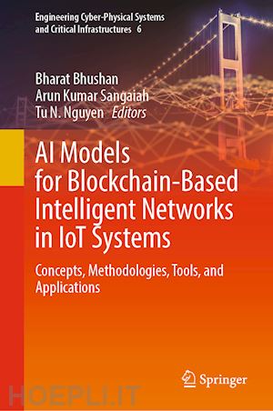 bhushan bharat (curatore); sangaiah arun kumar (curatore); nguyen tu n. (curatore) - ai models for blockchain-based intelligent networks in iot systems