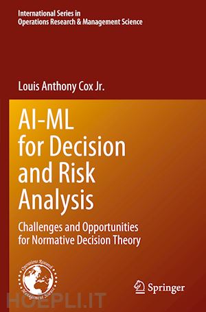 cox jr. louis anthony - ai-ml for decision and risk analysis