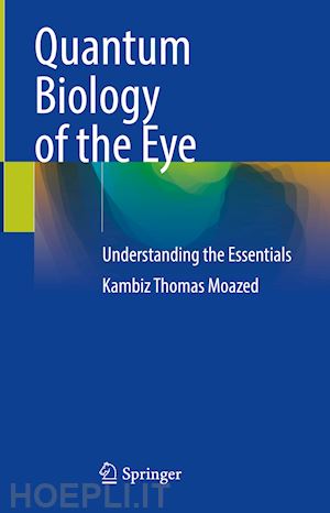 moazed kambiz thomas - quantum biology of the eye