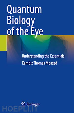 moazed kambiz thomas - quantum biology of the eye